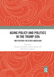 Book cover of: Aging Policy and Politics in the Trump Era. By: Edward Alan Miller