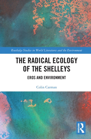 Radical Ecology of the Shelleys
