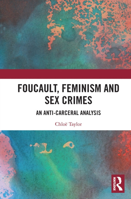 Book cover of: Foucault, Feminism, and Sex Crimes. By: Chloë Taylor