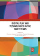 Book cover of: Digital Play and Technologies in the Early Years. By: Christine Stephen