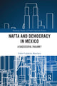 Book cover of: NAFTA and Democracy in Mexico. By: Pablo Calderón Martínez