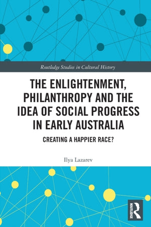 Enlightenment, Philanthropy and the Idea of Social Progress in Early Australia