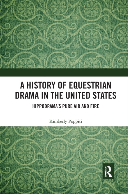 Book cover of: History of Equestrian Drama in the United States. By: Kimberly Poppiti