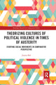 Book cover of: Theorizing Cultures of Political Violence in Times of Austerity. By: Joanna Rak