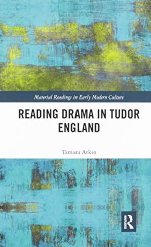 Reading Drama in Tudor England