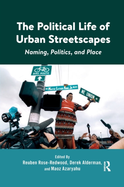 Book cover of: Political Life of Urban Streetscapes. By: Reuben Rose-Redwood