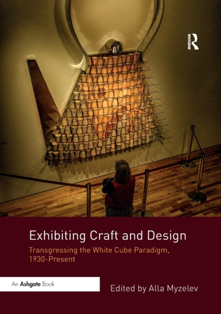 Book cover of: Exhibiting Craft and Design. By: Alla Myzelev