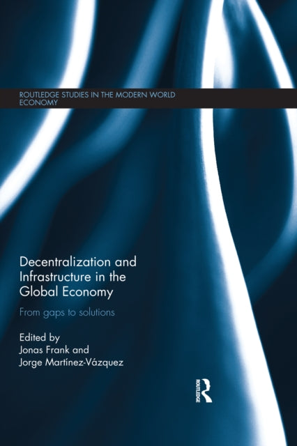 Book cover of: Decentralization and Infrastructure in the Global Economy. By: Jonas Frank