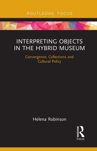 Book cover of: Interpreting Objects in the Hybrid Museum. By: Helena Robinson