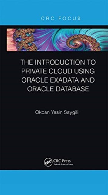 Book cover of: Introduction to Private Cloud using Oracle Exadata and Oracle Database. By: Okcan Yasin Saygili
