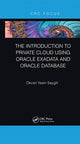 Book cover of: Introduction to Private Cloud using Oracle Exadata and Oracle Database. By: Okcan Yasin Saygili