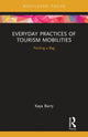 Book cover of: Everyday Practices of Tourism Mobilities. By: Kaya Barry