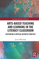Book cover of: Arts-Based Teaching and Learning in the Literacy Classroom. By: Jessica Whitelaw
