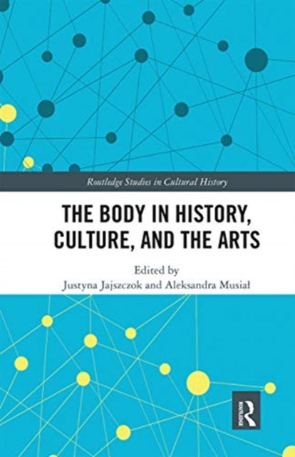 Book cover of: Body in History, Culture, and the Arts. By: Justyna Jajszczok