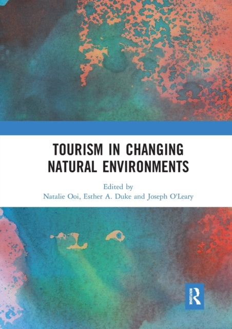 Book cover of: Tourism in Changing Natural Environments. By: Natalie Ooi