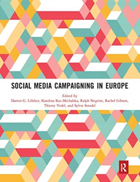 Book cover of: Social Media Campaigning in Europe. By: Darren G. Lilleker