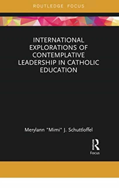 Book cover of: International Explorations of Contemplative Leadership in Catholic Education