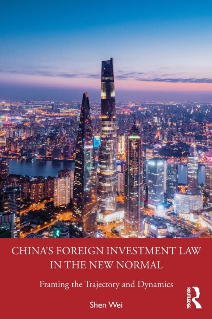 Book cover of: China's Foreign Investment Law in the New Normal. By: Shen Wei