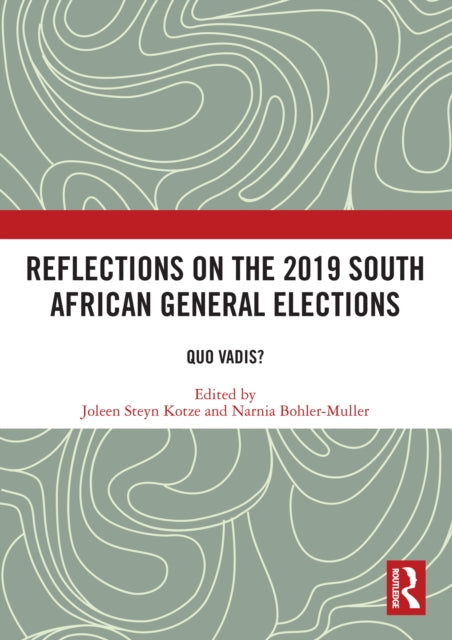 Book cover of: Reflections on the 2019 South African General Elections. By: Joleen Steyn Kotze