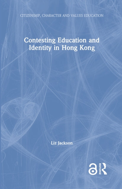Book cover of: Contesting Education and Identity in Hong Kong. By: Liz Jackson