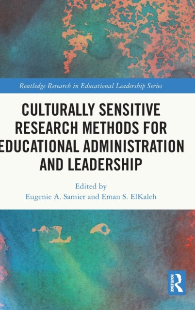 Book cover of: Culturally Sensitive Research Methods for Educational Administration and Leadership. By: Eugénie Angèle Samier