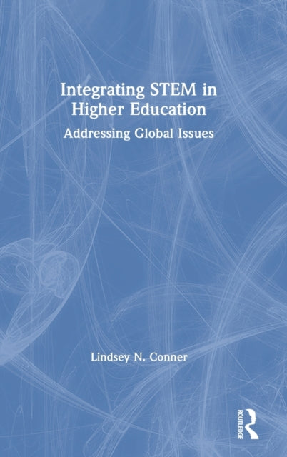 Book cover of: Integrating STEM in Higher Education. By: Lindsey N. Conner