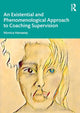 Book cover of: Existential and Phenomenological Approach to Coaching Supervision. By: Monica Hanaway
