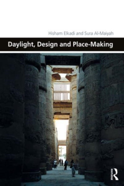 Book cover of: Daylight, Design and Place-Making. By: Hisham Elkadi