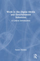 Book cover of: Work in the Digital Media and Entertainment Industries