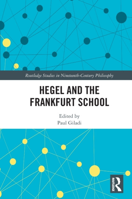 Book cover of: Hegel and the Frankfurt School. By: Paul Giladi