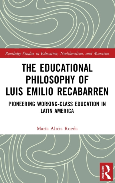 Book cover of: Educational Philosophy of Luis Emilio Recabarren. By: María Alicia Rueda