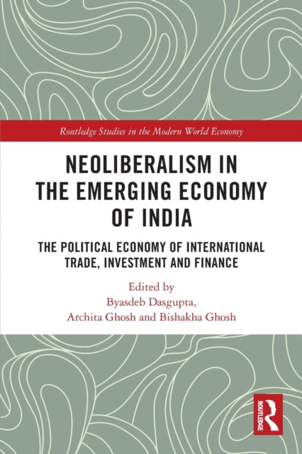 Book cover of: Neoliberalism in the Emerging Economy of India. By: Byasdeb Dasgupta