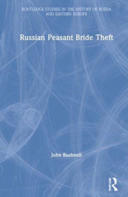 Book cover of: Russian Peasant Bride Theft. By: John Bushnell