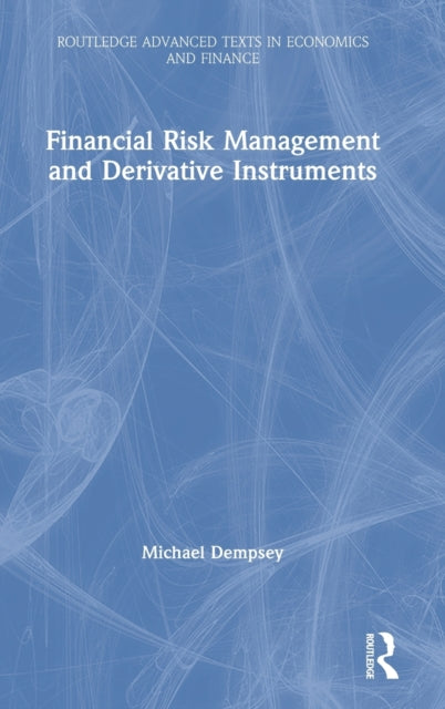 Book cover of: Financial Risk Management and Derivative Instruments. By: Michael Dempsey