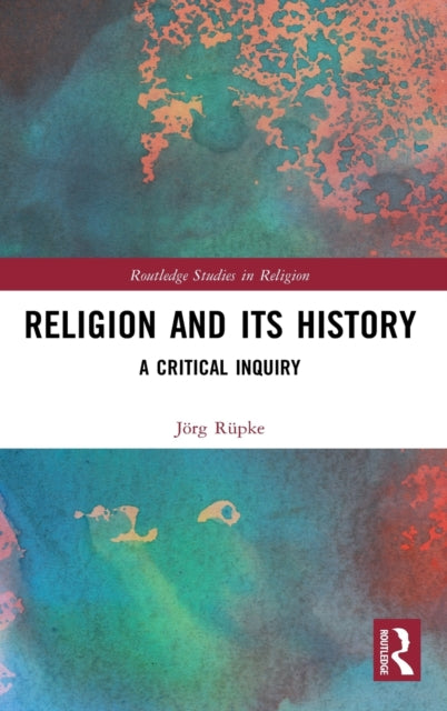 Book cover of: Religion and its History. By: Jörg Rüpke