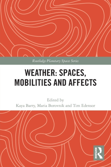 Book cover of: Weather: Spaces, Mobilities and Affects. By: Kaya Barry