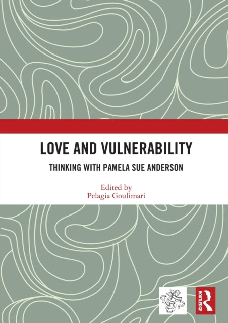 Book cover of: Love and Vulnerability. By: Pelagia Goulimari