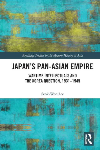 Book cover of: Japan’s Pan-Asian Empire. By: Seok-Won Lee
