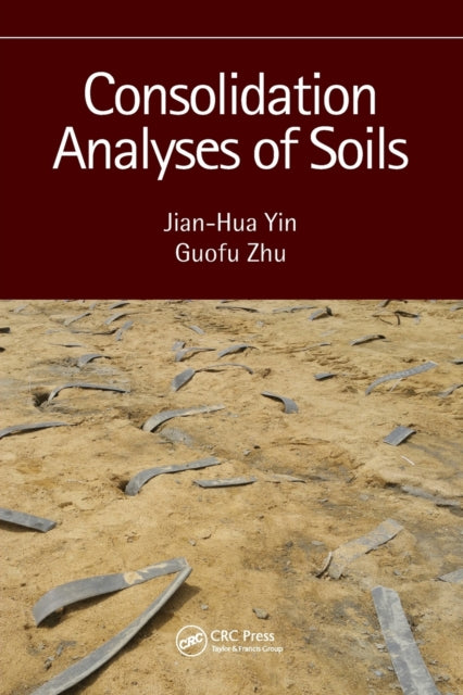 Book cover of: Consolidation Analyses of Soils. By: Jian-Hua Yin