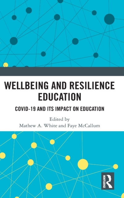 Book cover of: Wellbeing and Resilience Education. By: Mathew A. White