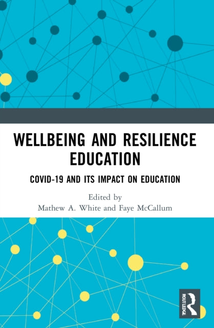 Book cover of: Wellbeing and Resilience Education. By: Mathew A. White