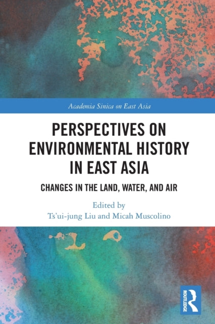 Book cover of: Perspectives on Environmental History in East Asia. By: Cuirong Liu