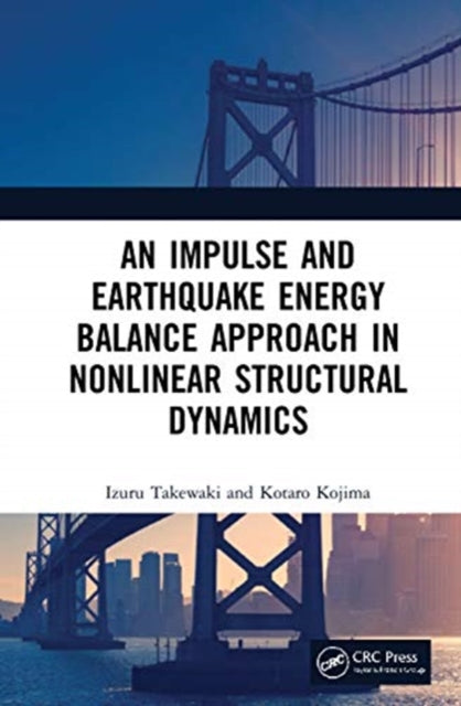 Book cover of: Impulse and Earthquake Energy Balance Approach in Nonlinear Structural Dynamics. By: Izuru Takewaki