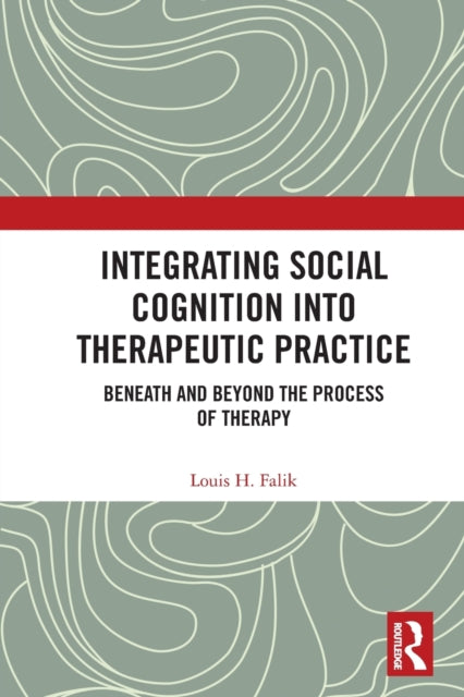 Book cover of: Integrating Social Cognition into Therapeutic Practice. By: Louis H. Falik