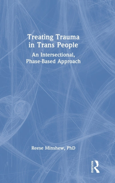 Book cover of: Treating Trauma in Trans People. By: Reese Minshew