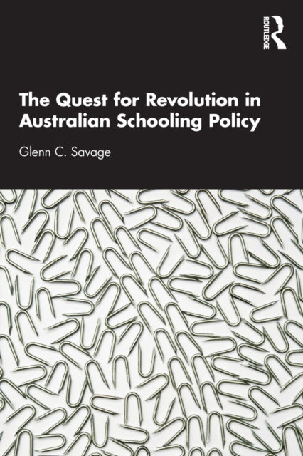 Book cover of: Quest for Revolution in Australian Schooling Policy. By: Glenn C. Savage
