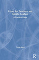 Book cover of: Ethics for Teachers and Middle Leaders. By: Trevor Kerry
