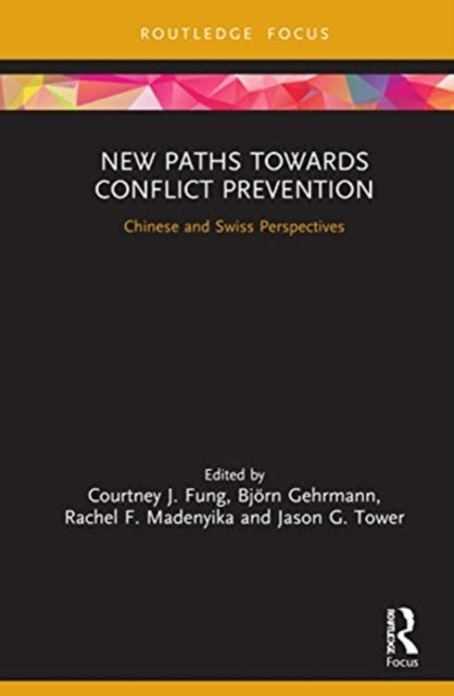 Book cover of: New Paths and Policies towards Conflict Prevention. By: Courtney J. Fung
