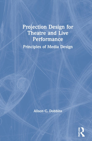 Projection Design for Theatre and Live Performance