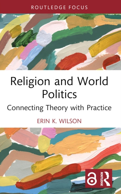 Book cover of: Religion and World Politics. By: Erin K. Wilson